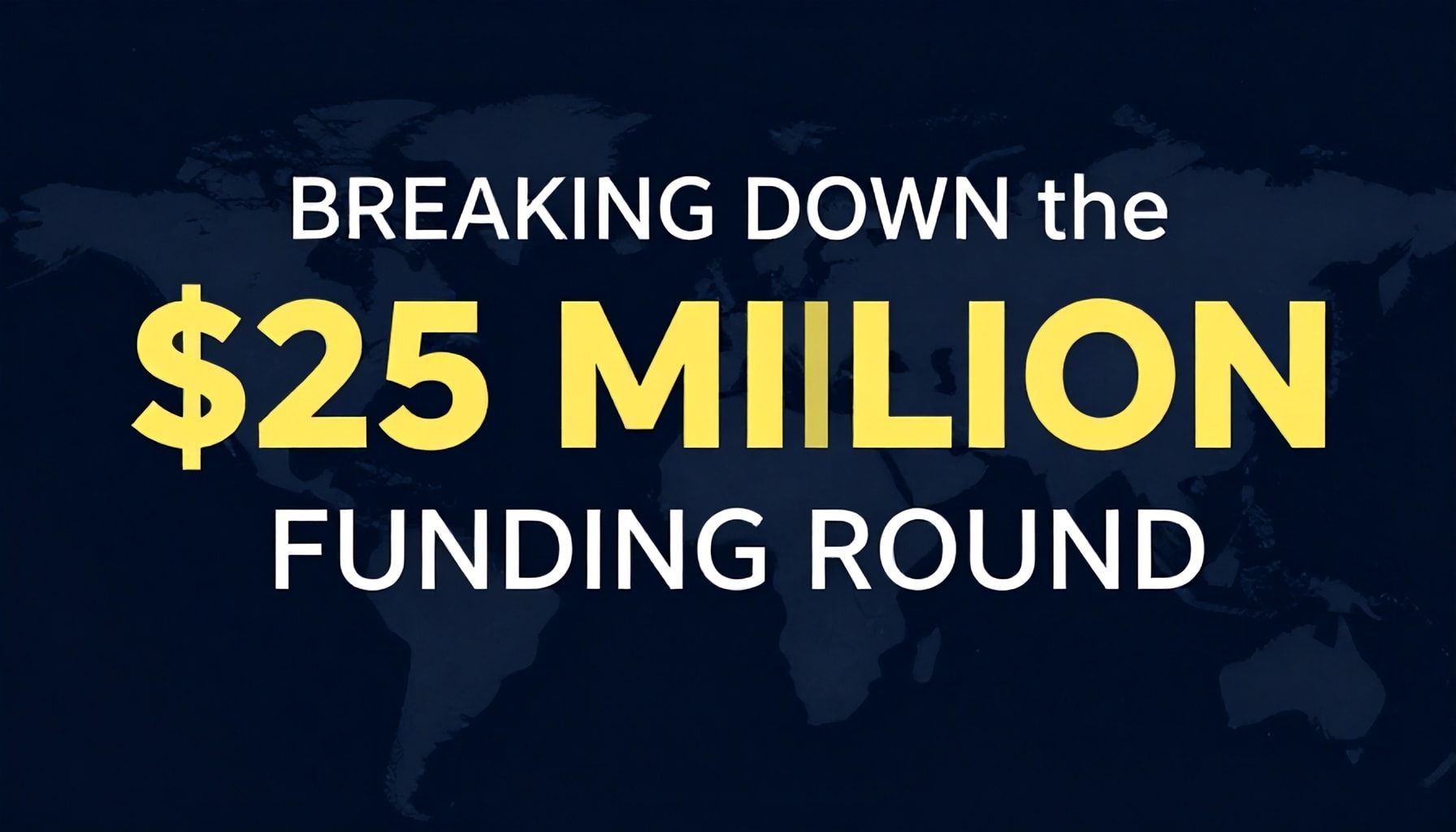 Breaking Down the $25 Million Funding Round