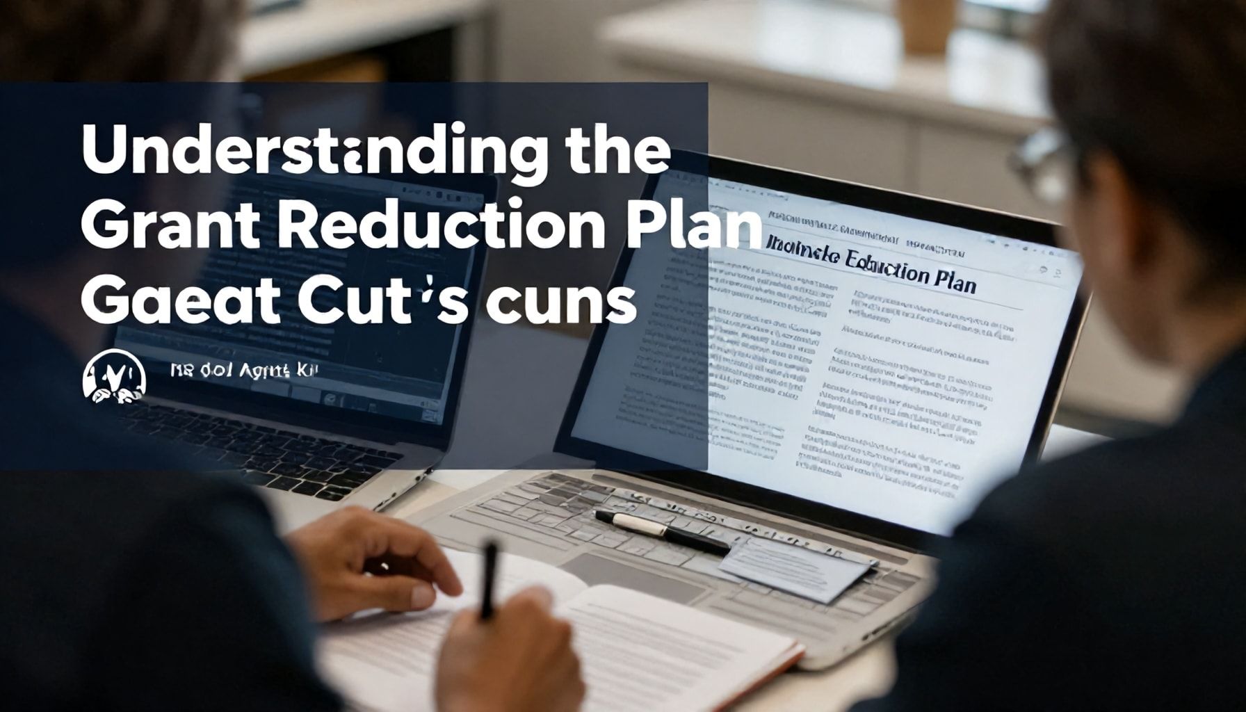 Understanding the Grant Reduction Plan