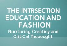 The Intersection of Education and Fashion: Nurturing Creativity and Critical Thought
