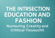 The Intersection of Education and Fashion: Nurturing Creativity and Critical Thought