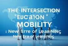 The Intersection of Education and Global Mobility: A New Era of Learning