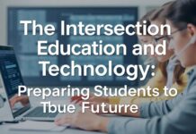 The Intersection of Education and Technology: Preparing Students for the Future