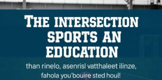 The Intersection of Sports and Education: Enhancing Learning Through Athletics